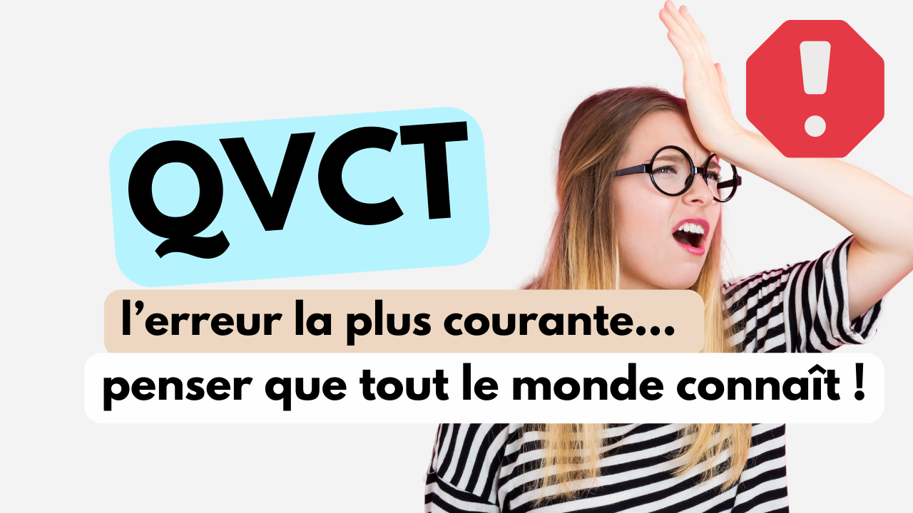 QVT L Erreur La Plus Courante Penser Que Tout Le Monde Connait