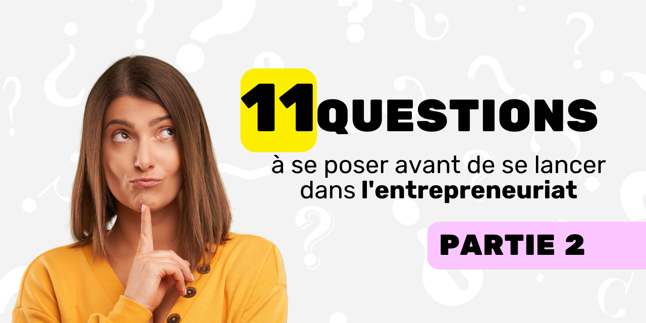 LES QUESTIONS À SE POSER AVANT DE SE LANCER DANS LENTREPRENEURIAT