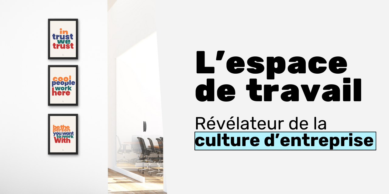 L’espace de travail révélateur de la culture d’entreprise L'espace de travail révélateur de la culture d'entreprise