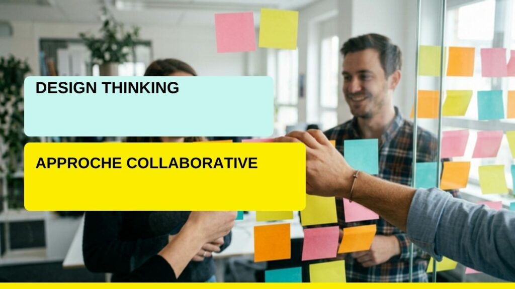 Le design thinking, une approche collaborative et créative