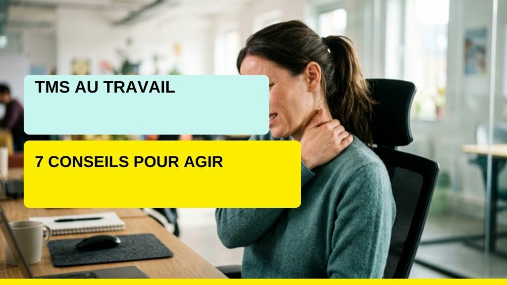 7 conseils pour en finir avec les troubles musculo-squelettiques