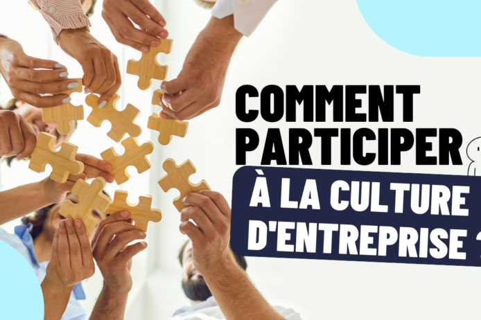 Comment participer à la culture d’entreprise Comment participer à la culture d'entreprise