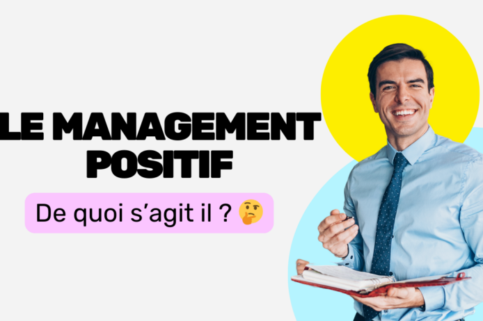 Le management positif de quoi s’agit il Le management positif de quoi s'agit il