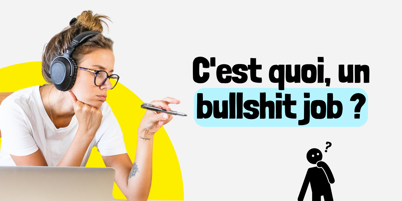 C’est quoi un bullshit job C'est quoi un bullshit job