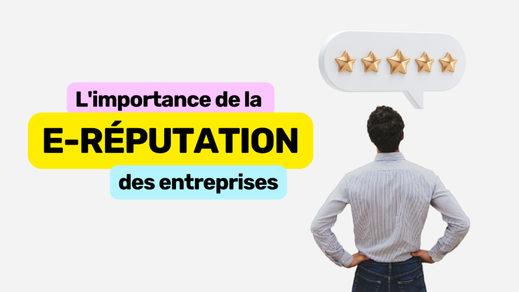 l'importance de la e-réputation des entreprises
