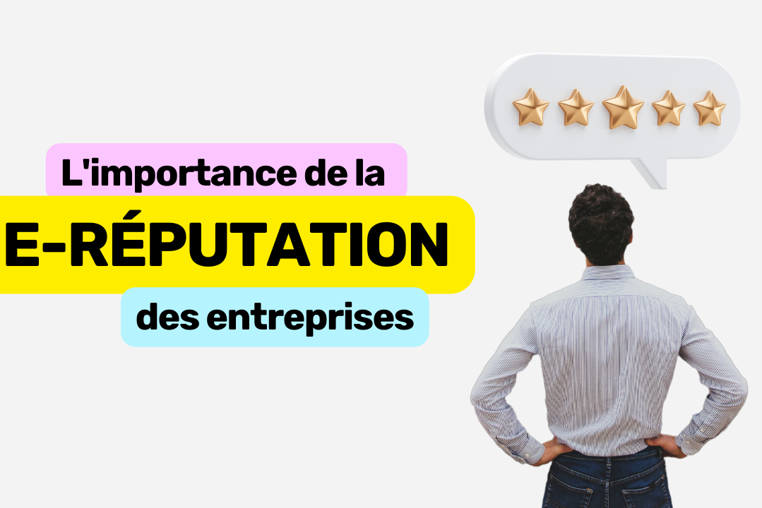 l'importance de la e-réputation des entreprises