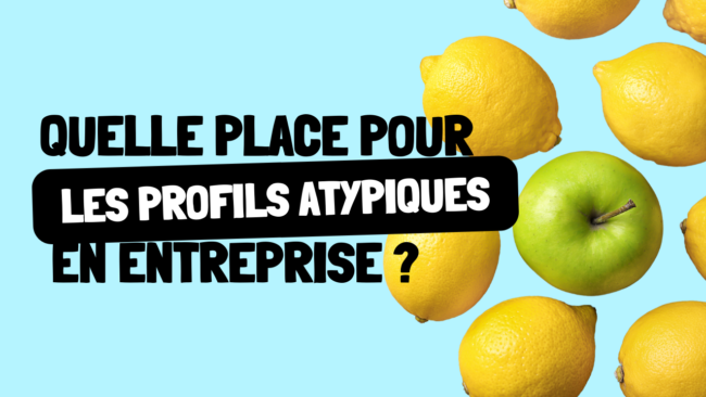 Quelle place pour les profils atypiques en entreprise Quelle place pour les profils atypiques en entreprise