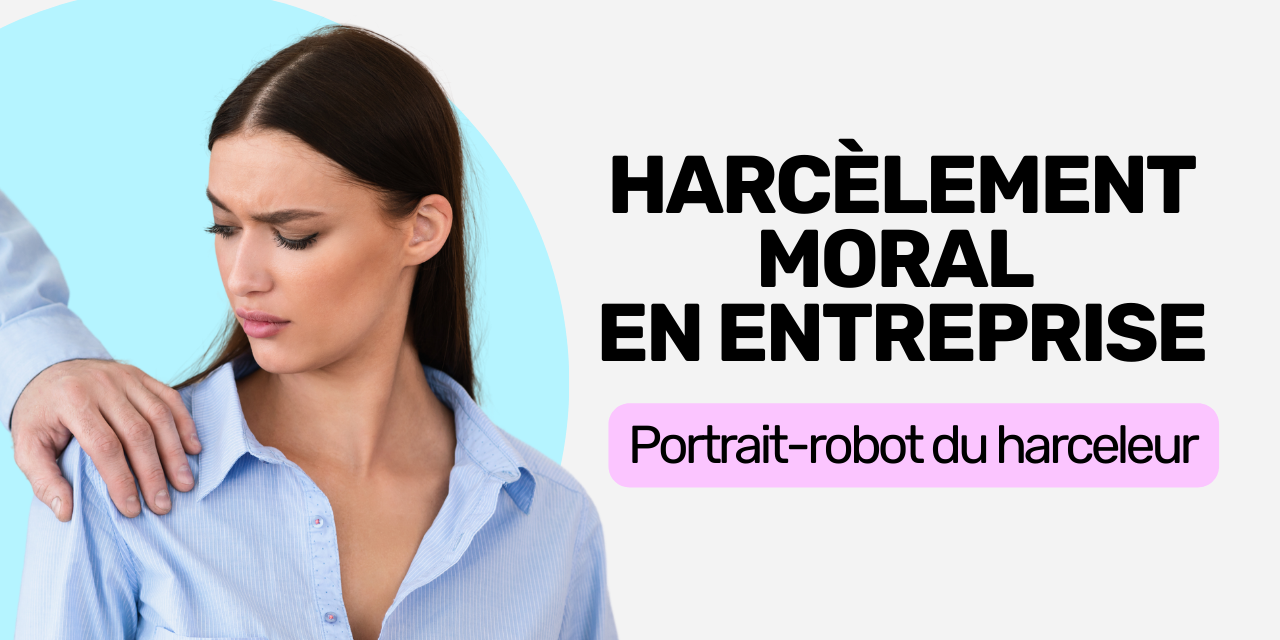 Harcèlement moral en entreprise - Portrait-robot du harceleur