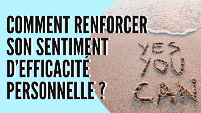 Comment renforcer son sentiment d’efficacité personnelle