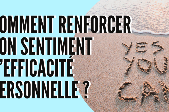 Comment renforcer son sentiment d’efficacité personnelle
