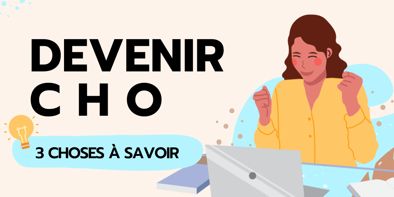 Vignettes Devenir CHO 3 choses à savoir Devenir CHO 3 choses à savoir