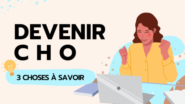 Vignettes Devenir CHO 3 choses à savoir Devenir CHO 3 choses à savoir