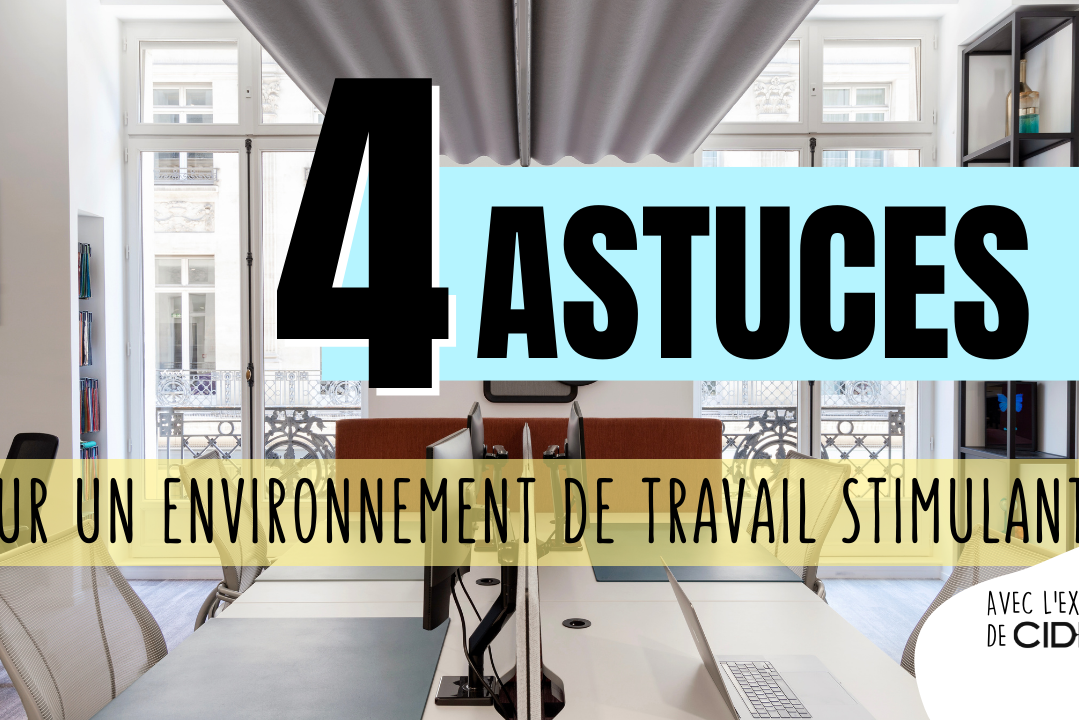 4 astuces pour un environnement de travail stimulant