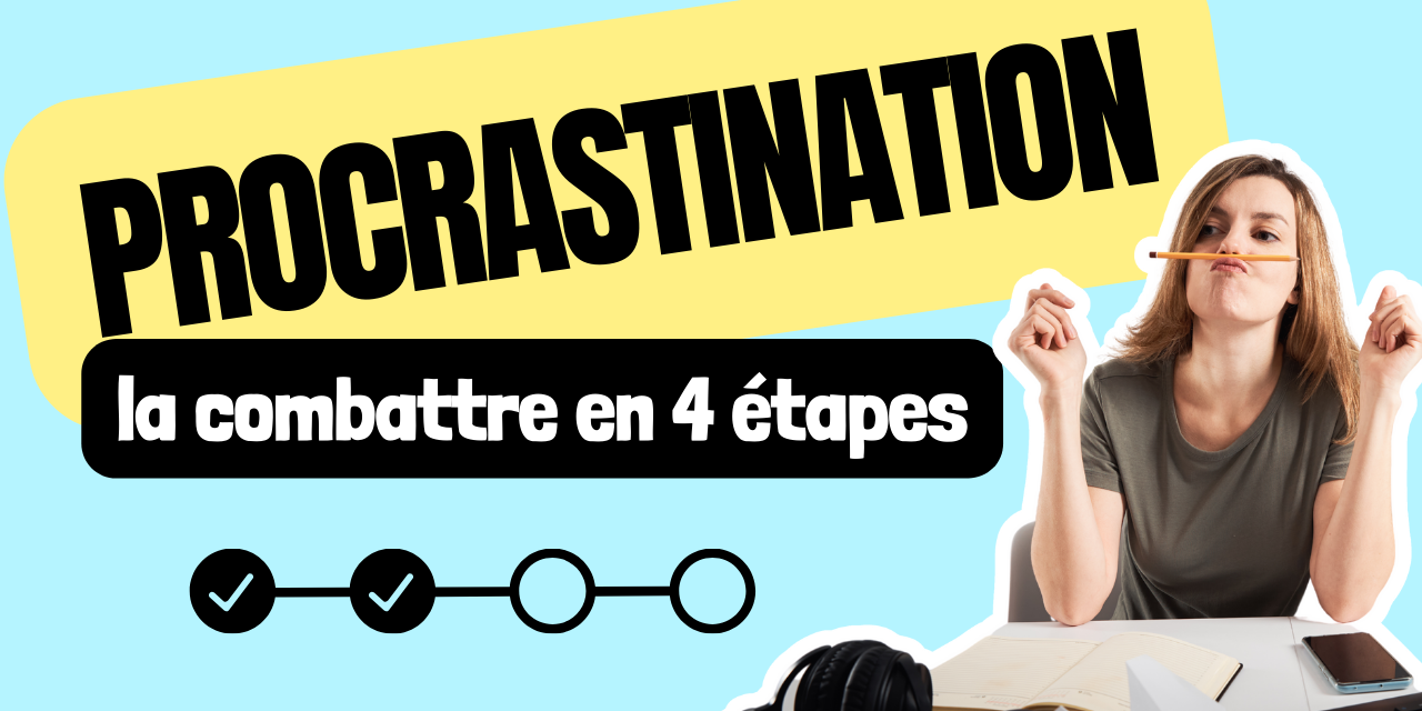 procrastination la combattre en 4 étapes procrastination la combattre en 4 étapes