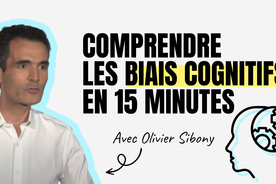 Comprendre les biais cognitifs avec Olivier Sibony