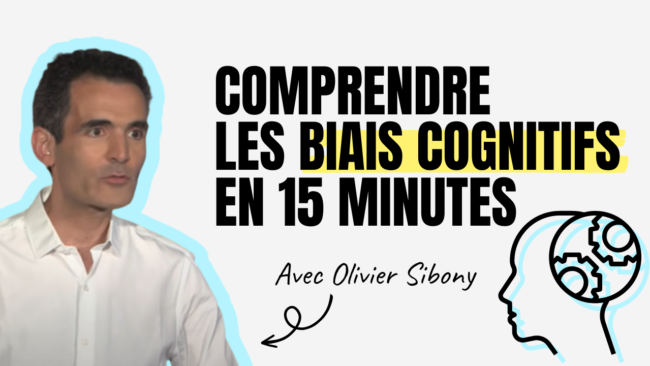 Comprendre les biais cognitifs avec Olivier Sibony