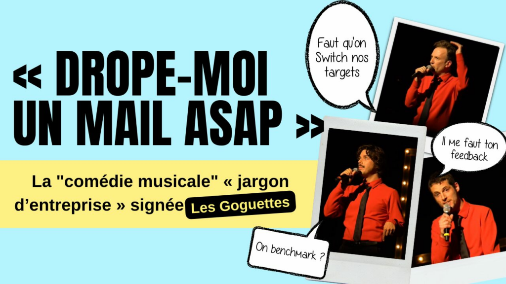 Drope moi un mail asap comédie musicale jardon d'entreprise les goguettes
