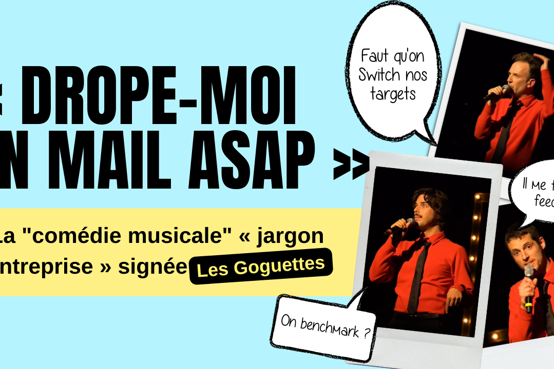 Drope moi un mail asap comédie musicale jardon d'entreprise les goguettes