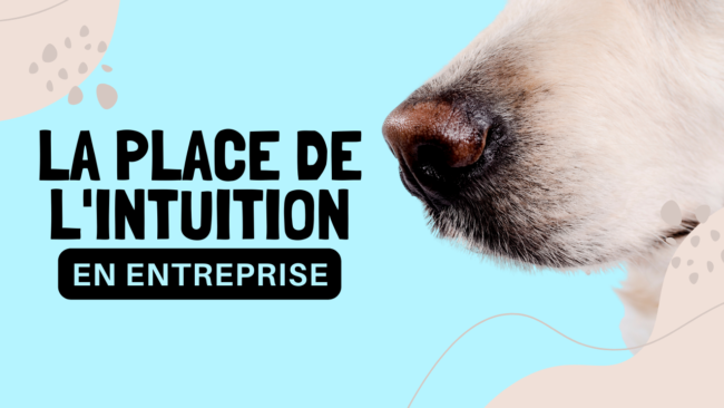 la place de l’intuition en entreprise la place de l'intuition en entreprise
