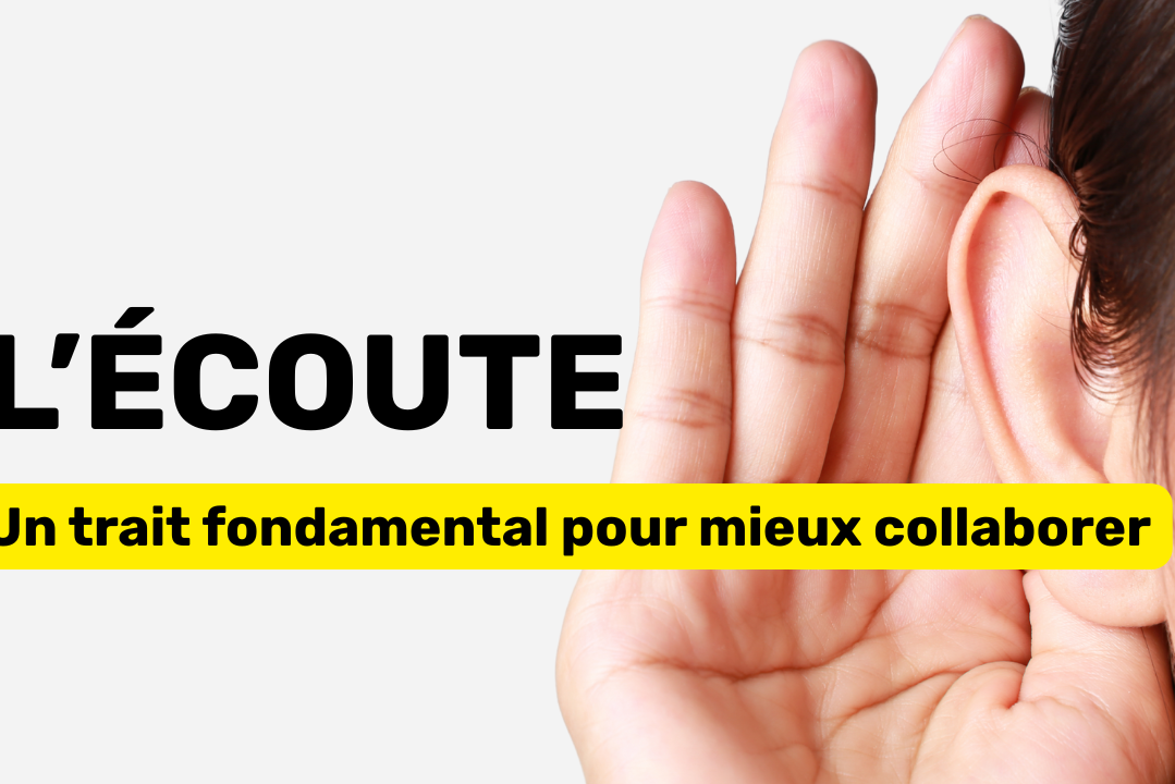 L'écoute un trait fondamental pour mieux collaborer