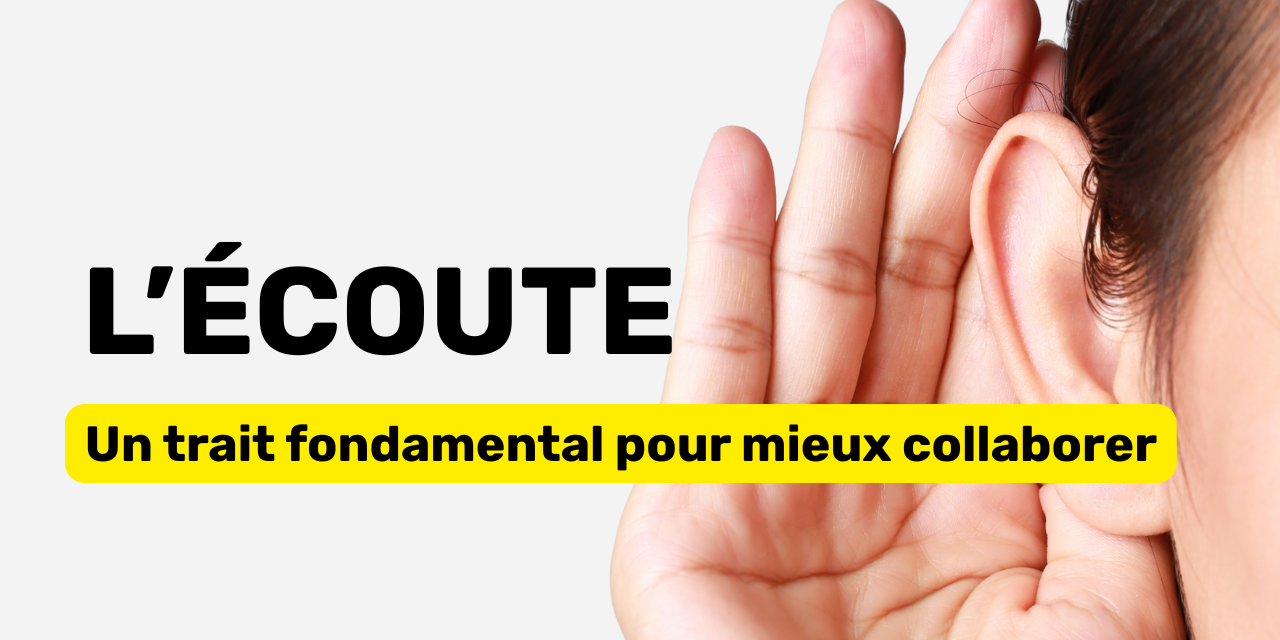 L'écoute un trait fondamental pour mieux collaborer