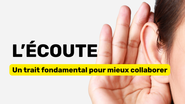 L'écoute un trait fondamental pour mieux collaborer