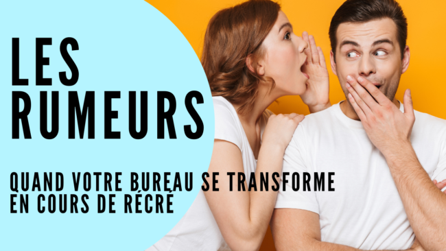 Les rumeurs quand le bureau se transforme en cours de récré