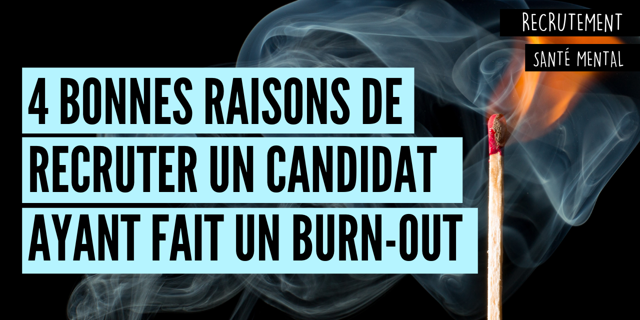 4 raisons de recruter un candidat ayant fait un burn out