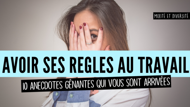 Avoir ses règles au travail