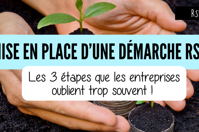 Mise en place d’une démarche RSE les 3 étapes que les entreprises oublient trop souvent !