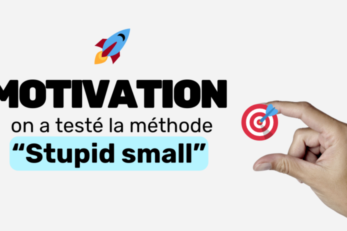 Motivation on a testé la méthode stupid small Motivation on a testé la méthode stupid small