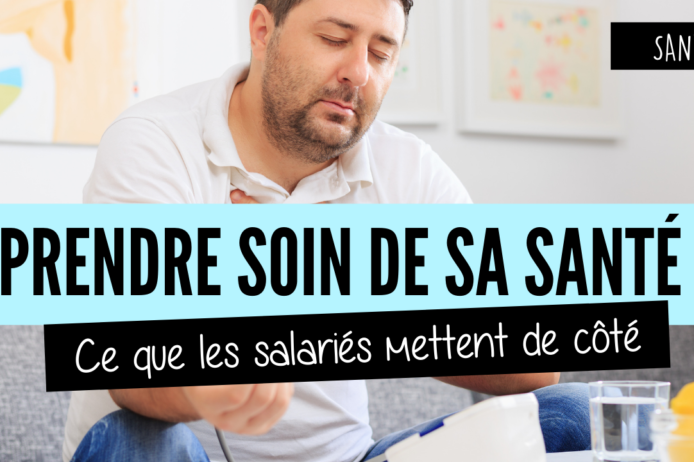 Prendre soin de sa santé ce que les salariés mettent de côté