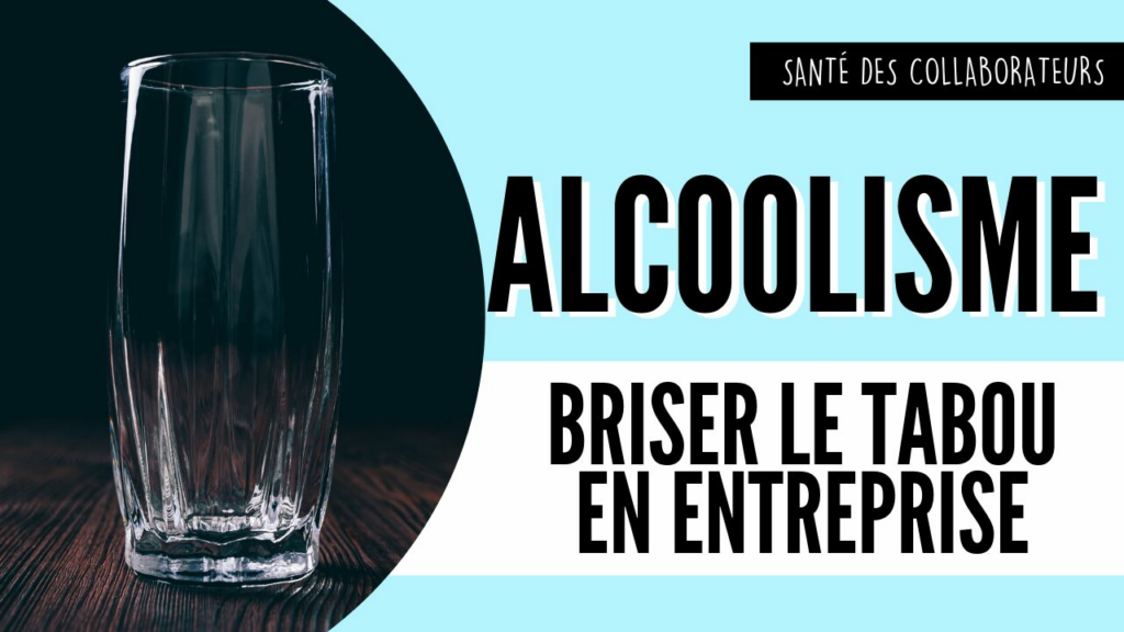 Alcoolisme briser le tabou en entreprise