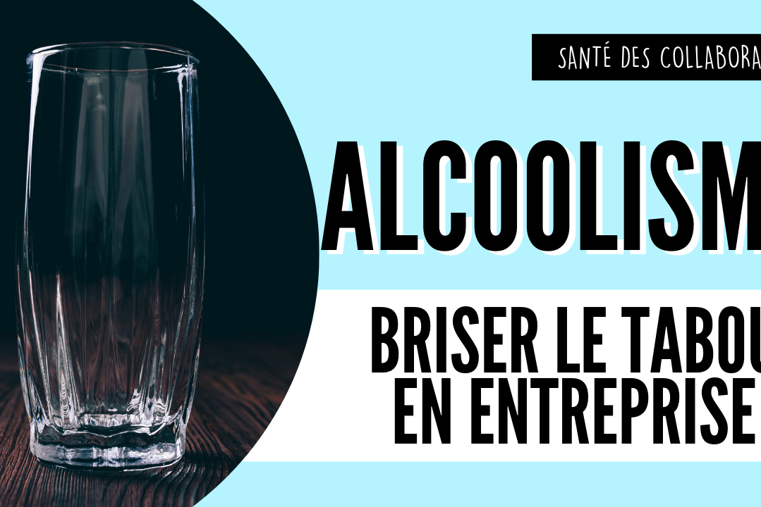 Alcoolisme briser le tabou en entreprise