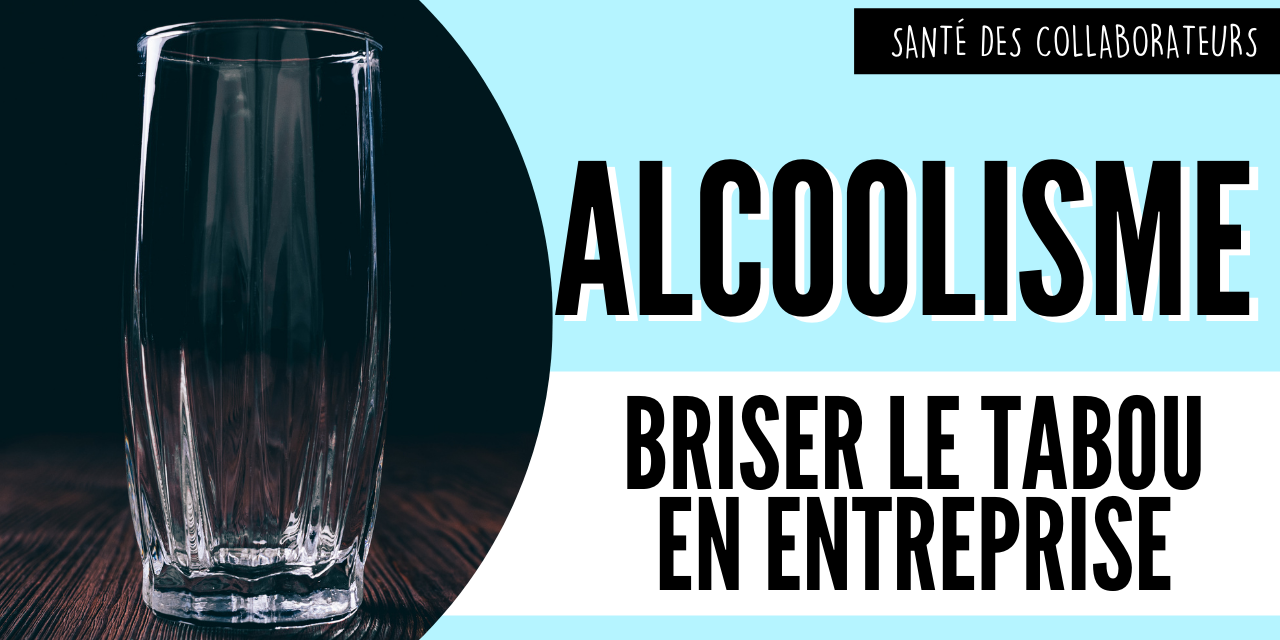 Alcoolisme briser le tabou en entreprise