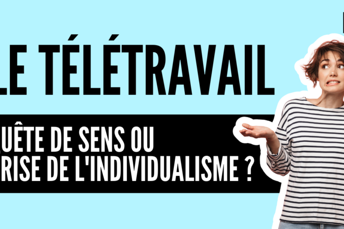 Le télétravail quête de sens ou crise de l’individualisme
