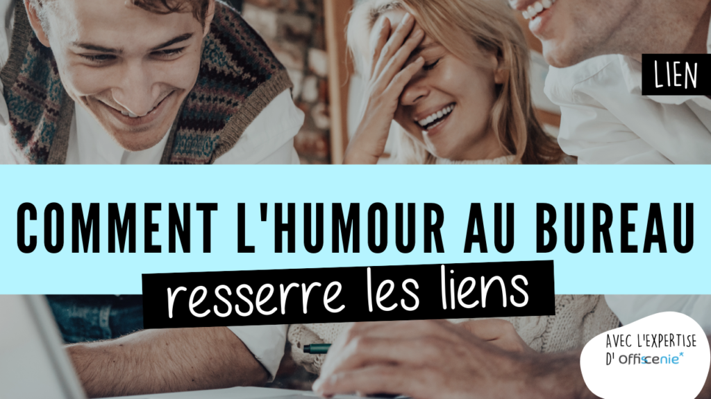 Comment l'humour au bureau resserre les liens