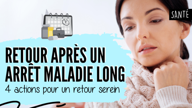 RETOUR APRÈS UN ARRÊT MALADIE LONG RETOUR APRÈS UN ARRÊT MALADIE LONG