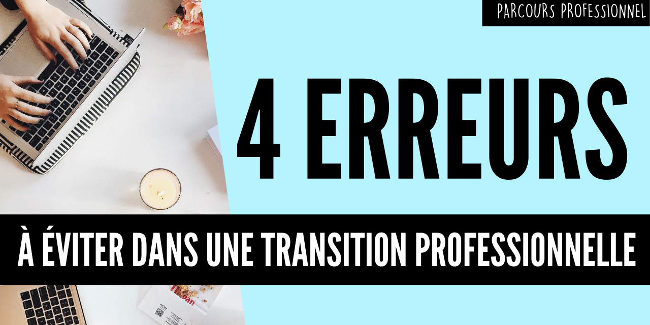 4 erreurs à éviter dans une transition professionnelle 4 erreurs à éviter dans une transition professionnelle