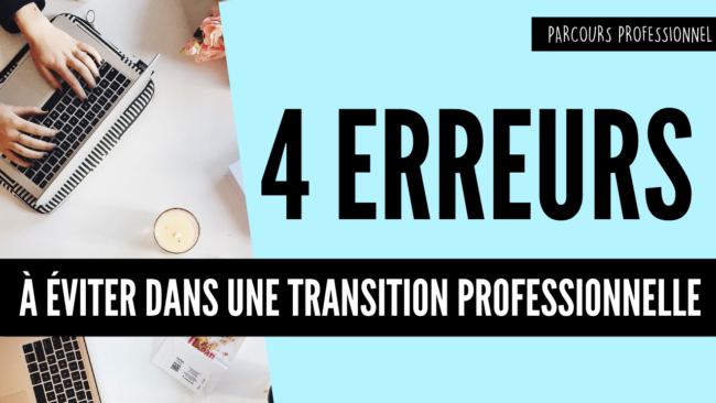 4 erreurs à éviter dans une transition professionnelle