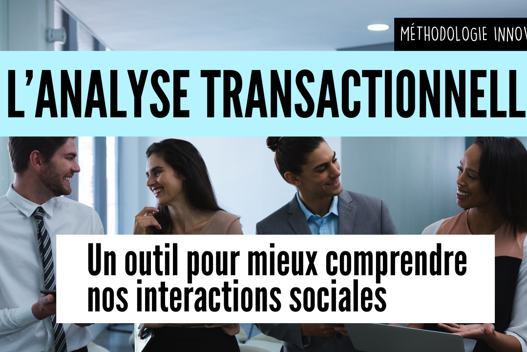 Analyse transactionnelle un outils pour mieux comprendre nos interactions sociales