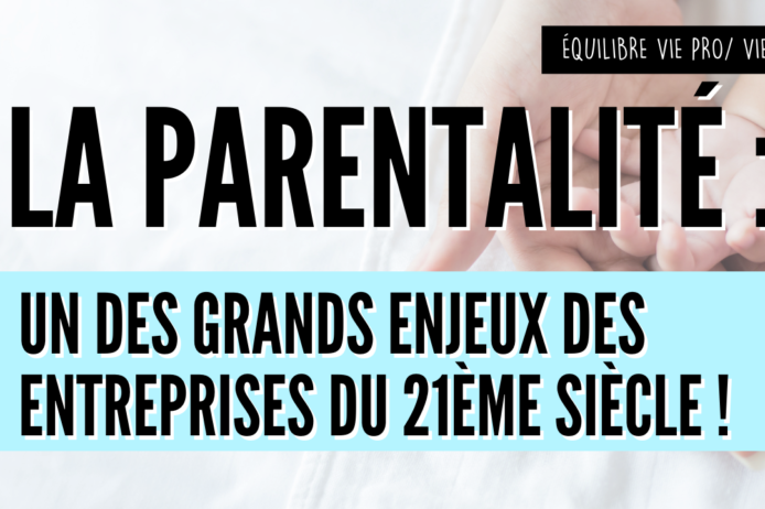 La prentalité un des grands enjeux des entreprises du 21ème siècle