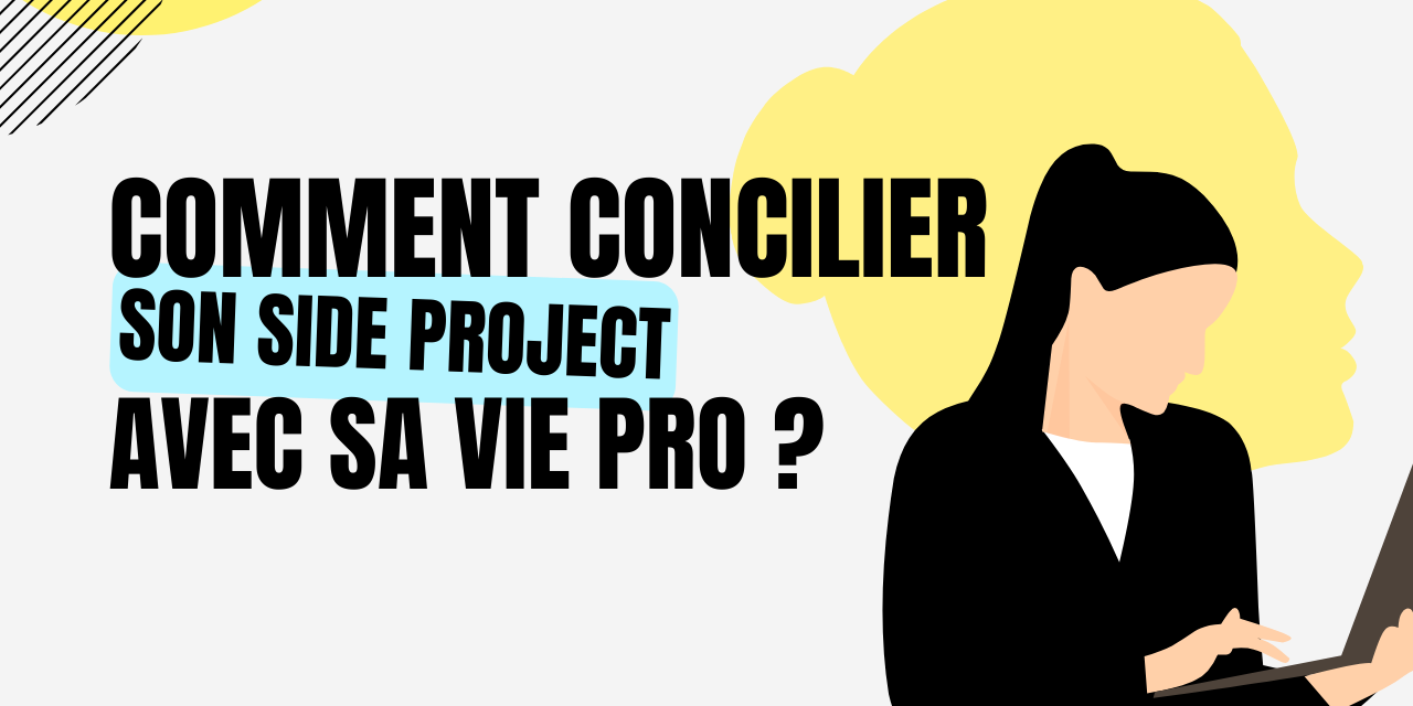 Concilier son side project avec sa vie professionnelle Concilier son side project avec sa vie professionnelle