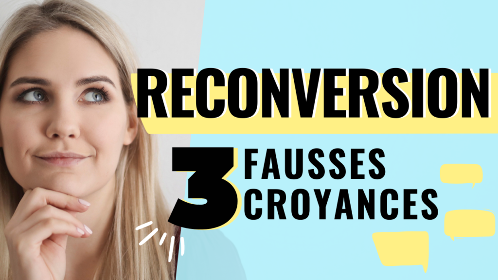 reconversion et fausses croyances