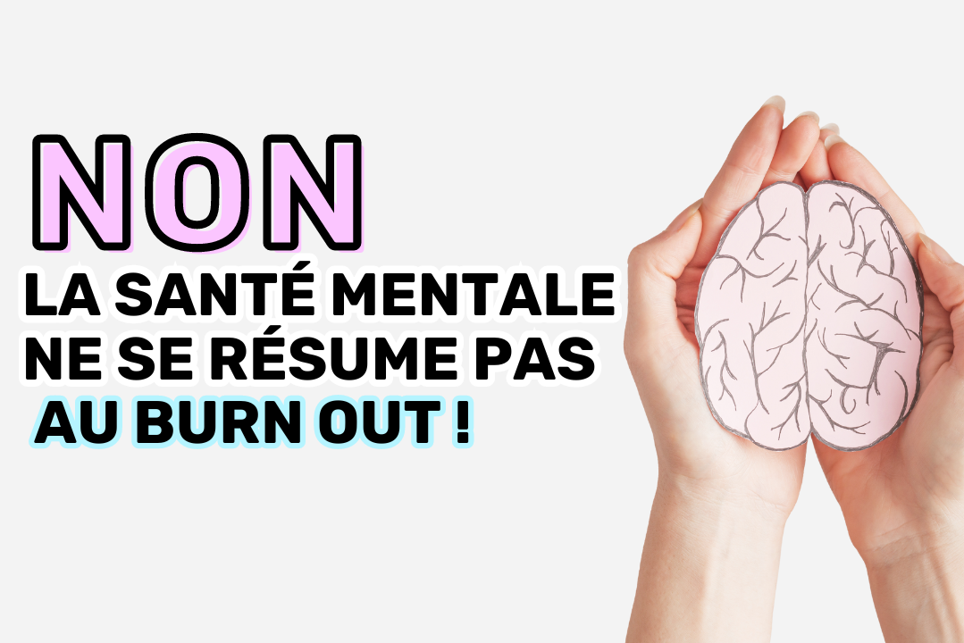 Non la santé mentale ne se résume pas au burn out