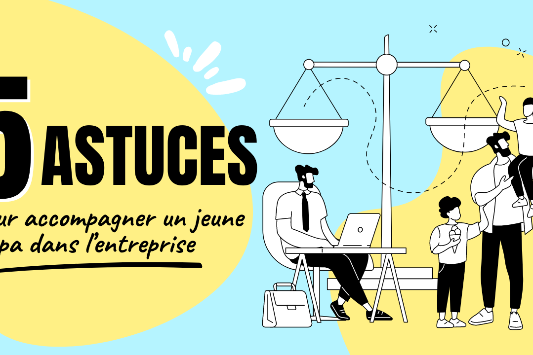 5 astuces pour accompagner un jeune papa dans l'entreprise