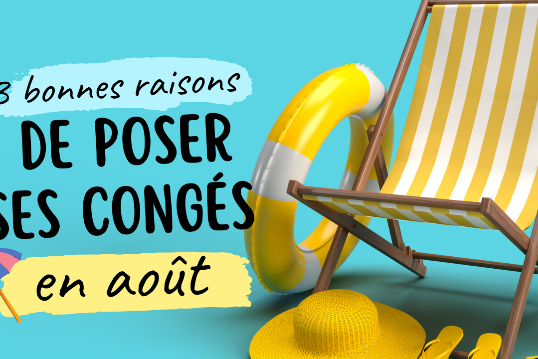 3 bonnes raisons de poser ses congés en août