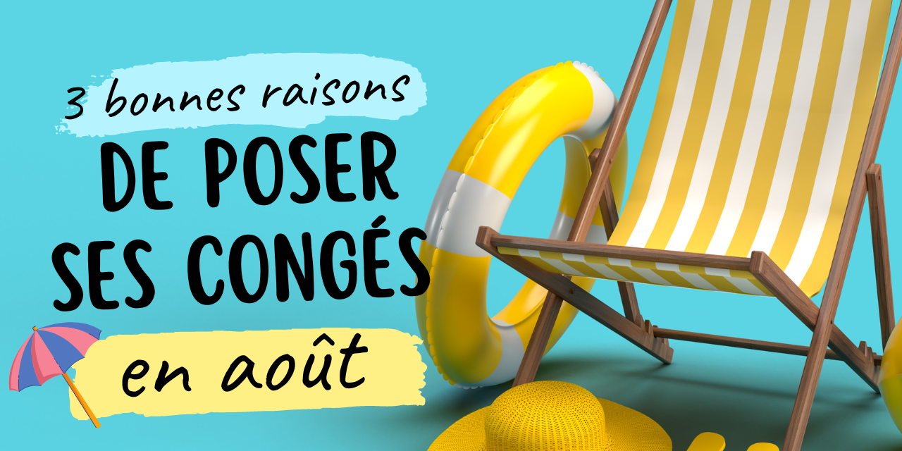 3 bonnes raisons de poser ses congés en août