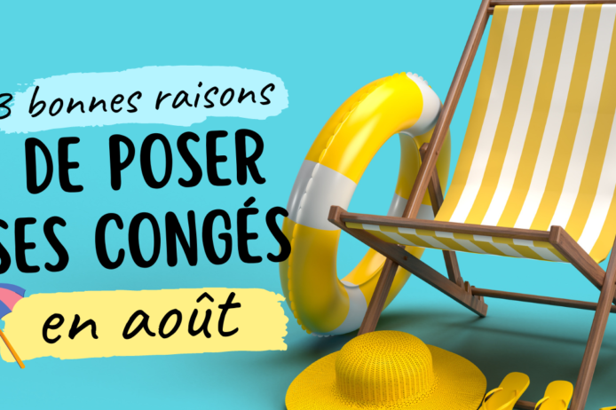 3 bonnes raisons de poser ses congés en août 3 bonnes raisons de poser ses congés en août