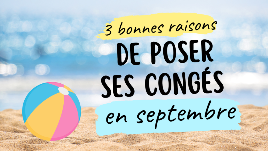 3 bonnes raisons de poser ses congés en septembre